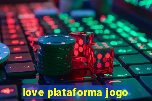 love plataforma jogo